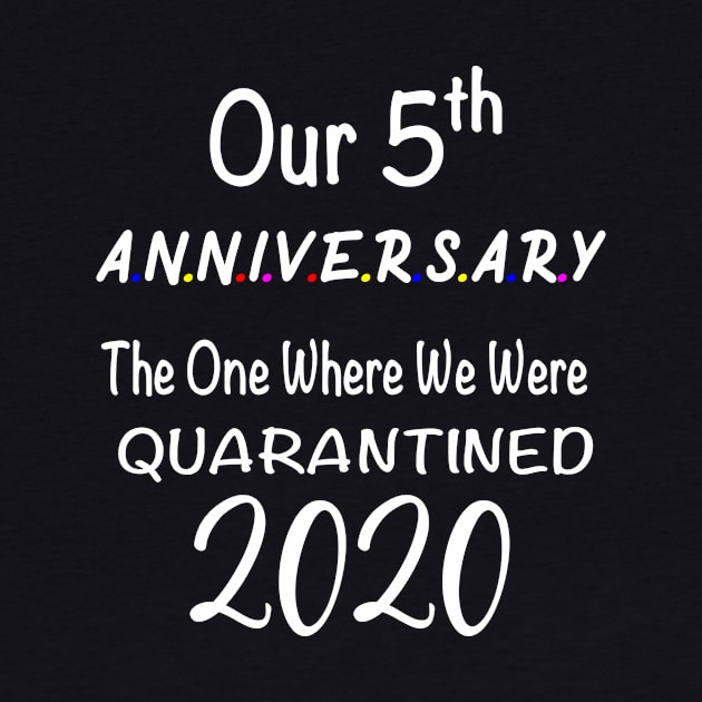 5th Anniversary The One Where I was Quarantined 2020 Gift Ideas by designs4up